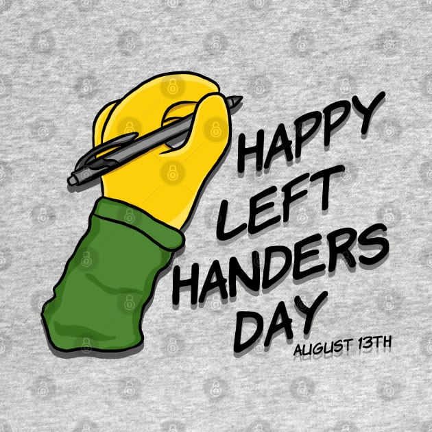 Happy Left Handers Day August 13th by RoserinArt